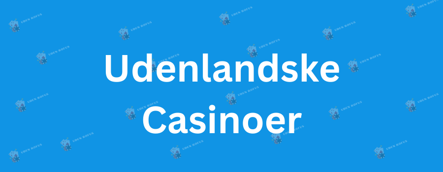 Bedste Udenlandske Online Casino - Din Guide til Spiloplevelser