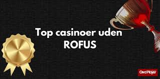 Spil Casino Uden om ROFUS Få Større Frihed i Din Spiloplevelse